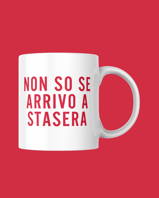TAZZA Non so se arrivo a stasera