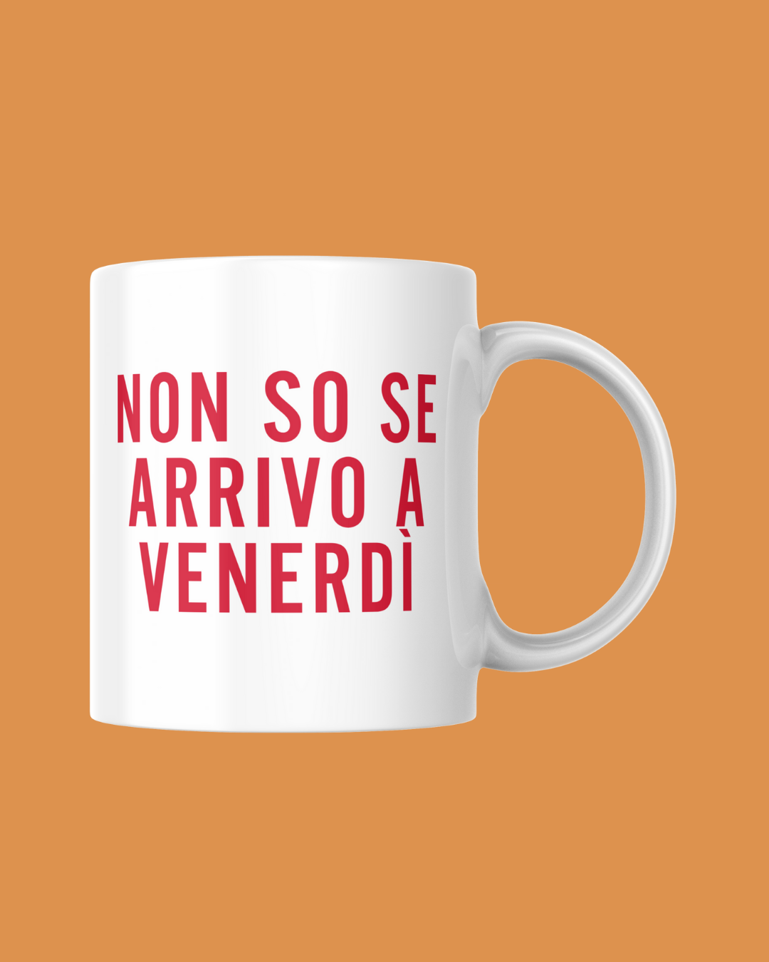 TAZZA Non so se arrivo a venerdì