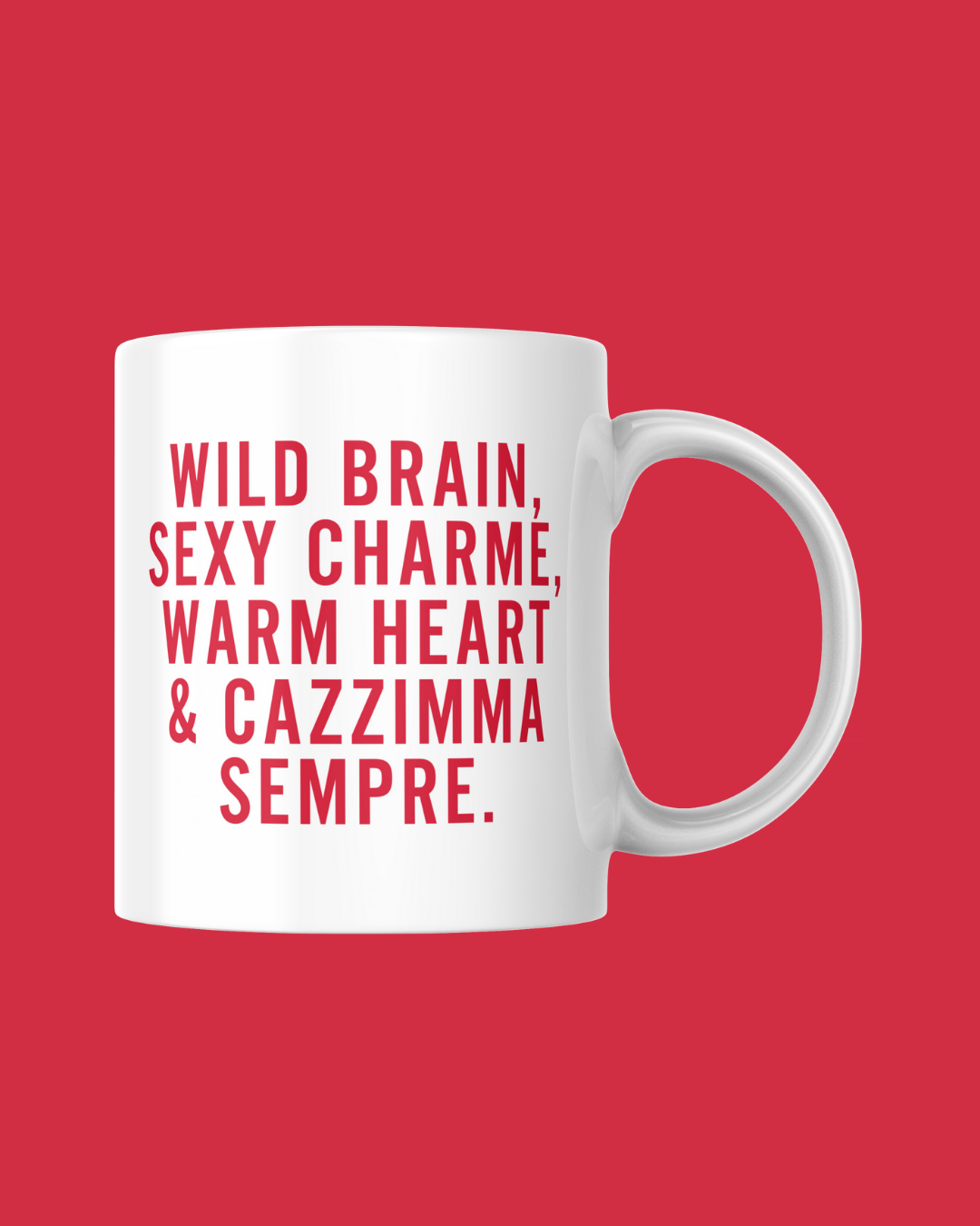 TAZZA Wild brain, sexy charm, warm heart & cazzimma sempre