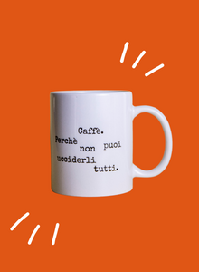 Linus mug - COFFEE. BECAUSE YOU CAN'T KILL THEM ALL 